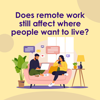 Does remote work still affect where people want to live